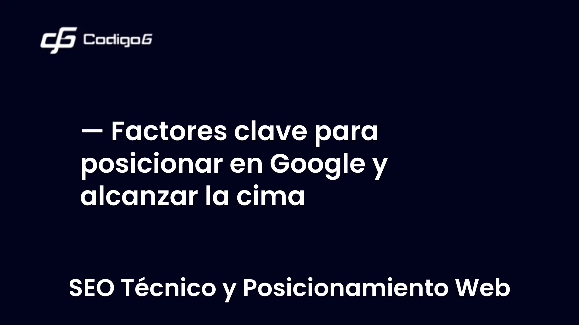 imagen destacada del post con un texto en el centro que dice Factores clave para posicionar en Google y alcanzar la cima y abajo del texto aparece la categoria del post