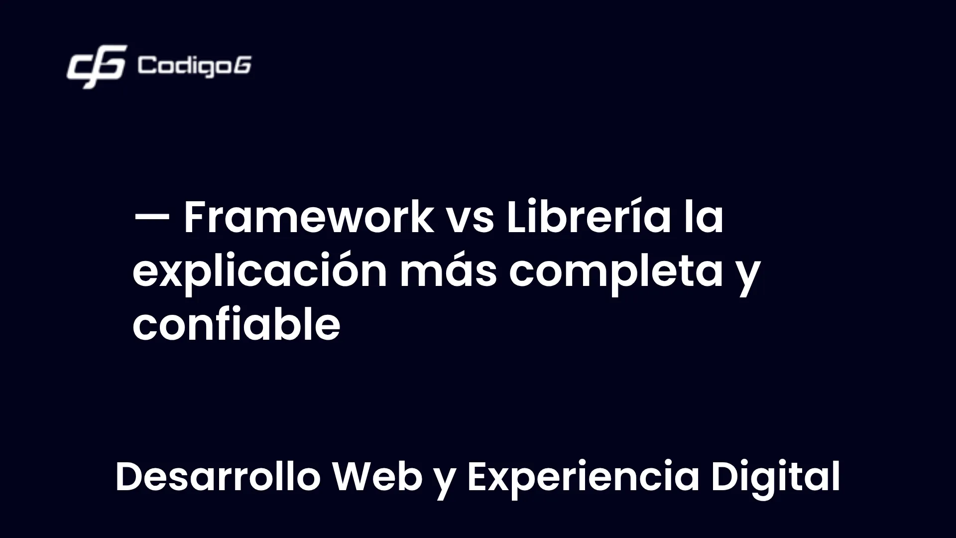imagen destacada del post con un texto en el centro que dice Framework vs Librería la explicación más completa y confiable y abajo del texto aparece la categoria del post