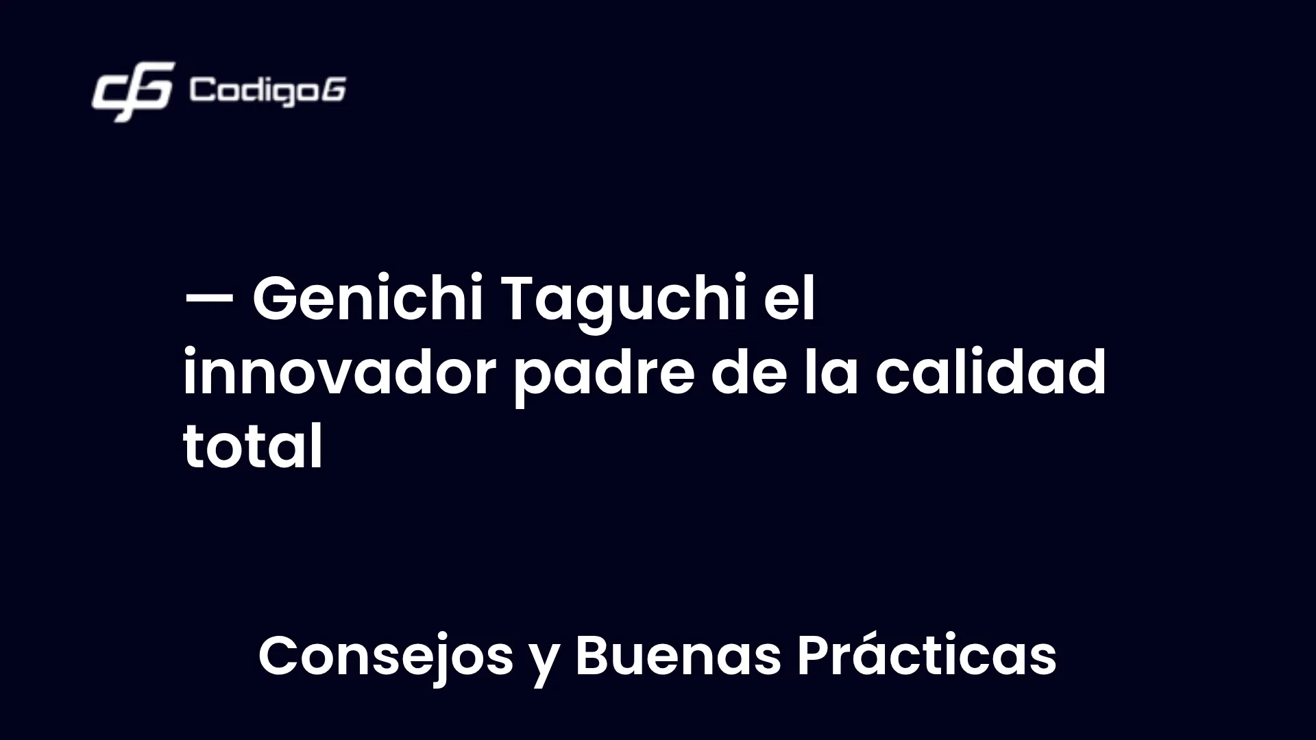 imagen destacada del post con un texto en el centro que dice Genichi Taguchi el innovador padre de la calidad total y abajo del texto aparece la categoria del post