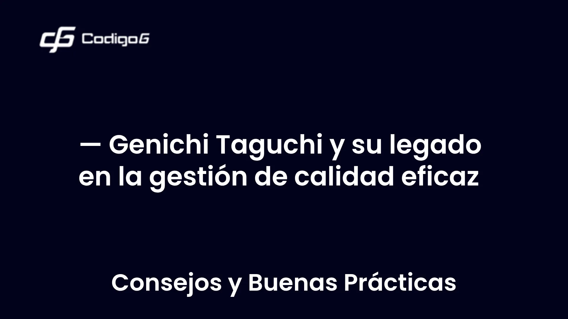 imagen destacada del post con un texto en el centro que dice Genichi Taguchi y su legado en la gestión de calidad eficaz y abajo del texto aparece la categoria del post
