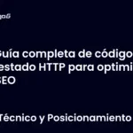 Guía completa de códigos de estado HTTP para optimizar tu SEO