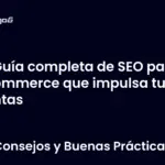 Guía completa de SEO para ecommerce que impulsa tus ventas