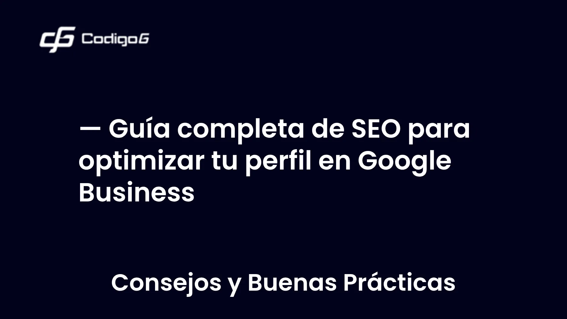 imagen destacada del post con un texto en el centro que dice Guía completa de SEO para optimizar tu perfil en Google Business y abajo del texto aparece la categoria del post