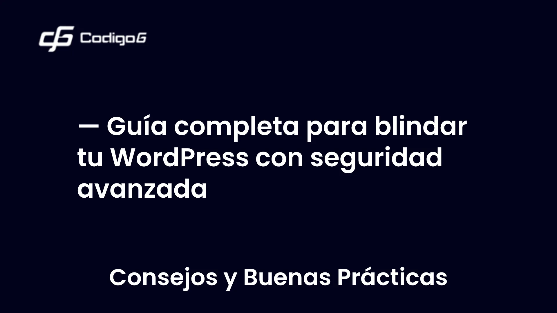 imagen destacada del post con un texto en el centro que dice Guía completa para blindar tu WordPress con seguridad avanzada y abajo del texto aparece la categoria del post