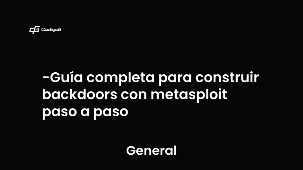 imagen destacada del post con un texto en el centro que dice Guía completa para construir backdoors con metasploit paso a paso y abajo del texto aparece la categoria del post que es General