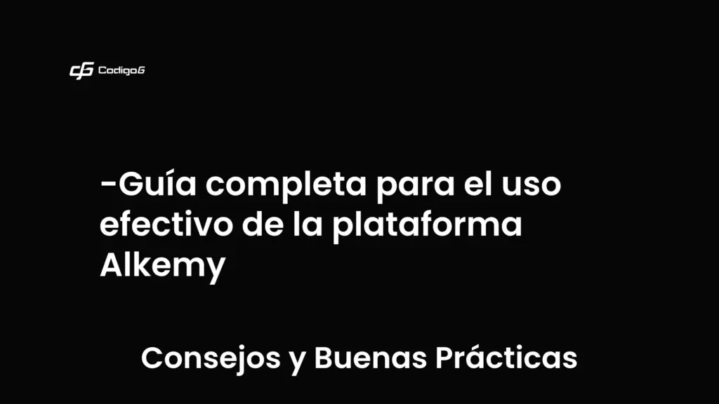 imagen destacada del post con un texto en el centro que dice Guía completa para el uso efectivo de la plataforma Alkemy y abajo del texto aparece la categoria del post que es Consejos y Buenas Prácticas