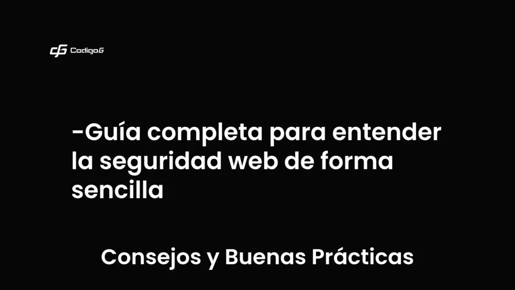 imagen destacada del post con un texto en el centro que dice Guía completa para entender la seguridad web de forma sencilla y abajo del texto aparece la categoria del post que es Consejos y Buenas Prácticas