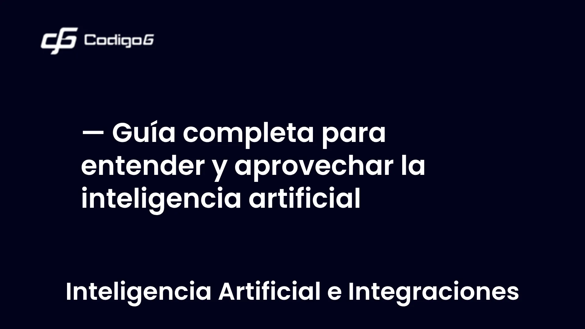 imagen destacada del post con un texto en el centro que dice Guía completa para entender y aprovechar la inteligencia artificial y abajo del texto aparece la categoria del post