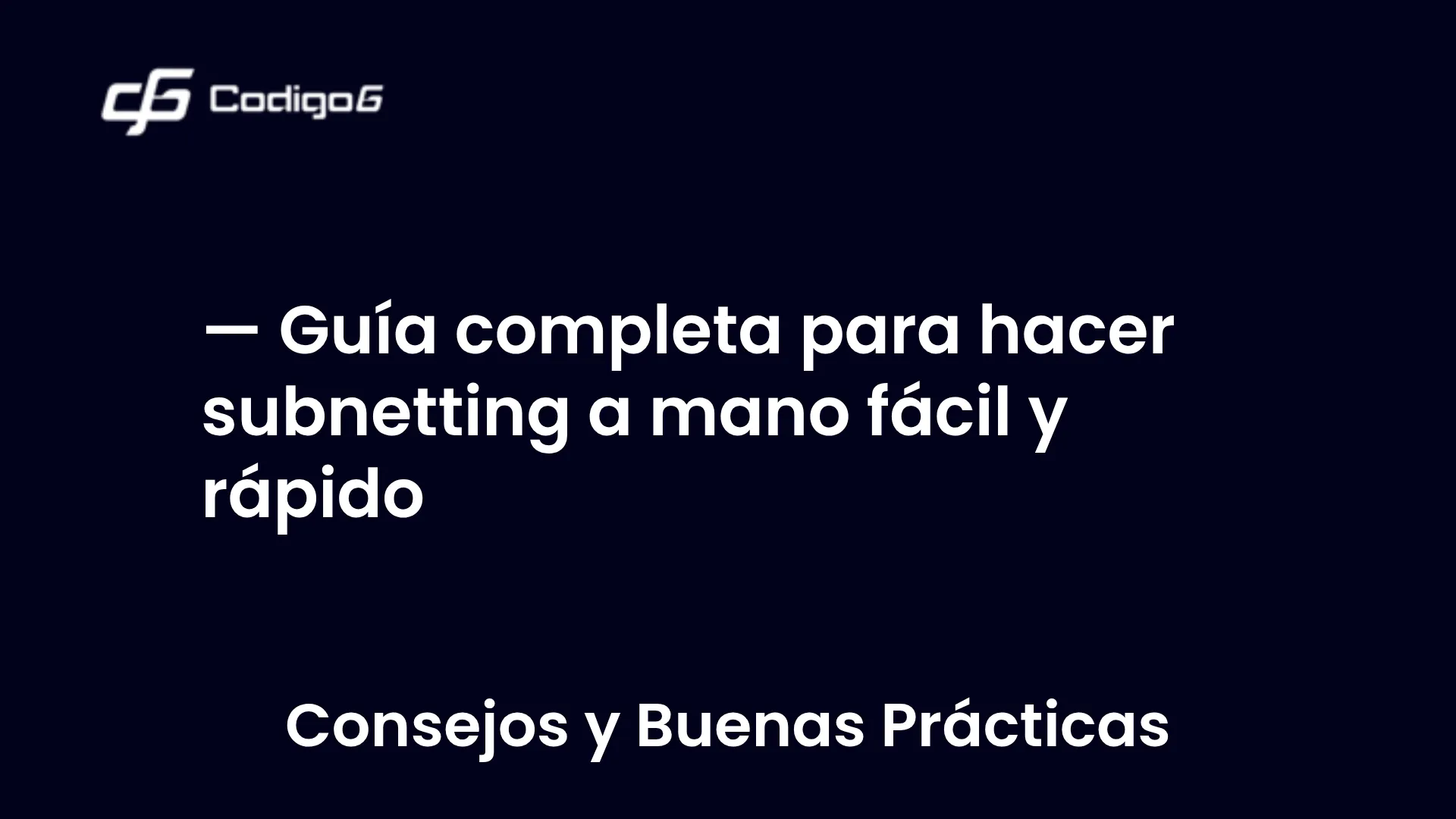 imagen destacada del post con un texto en el centro que dice Guía completa para hacer subnetting a mano fácil y rápido y abajo del texto aparece la categoria del post