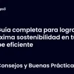Guía completa para lograr máxima sostenibilidad en tu nube eficiente