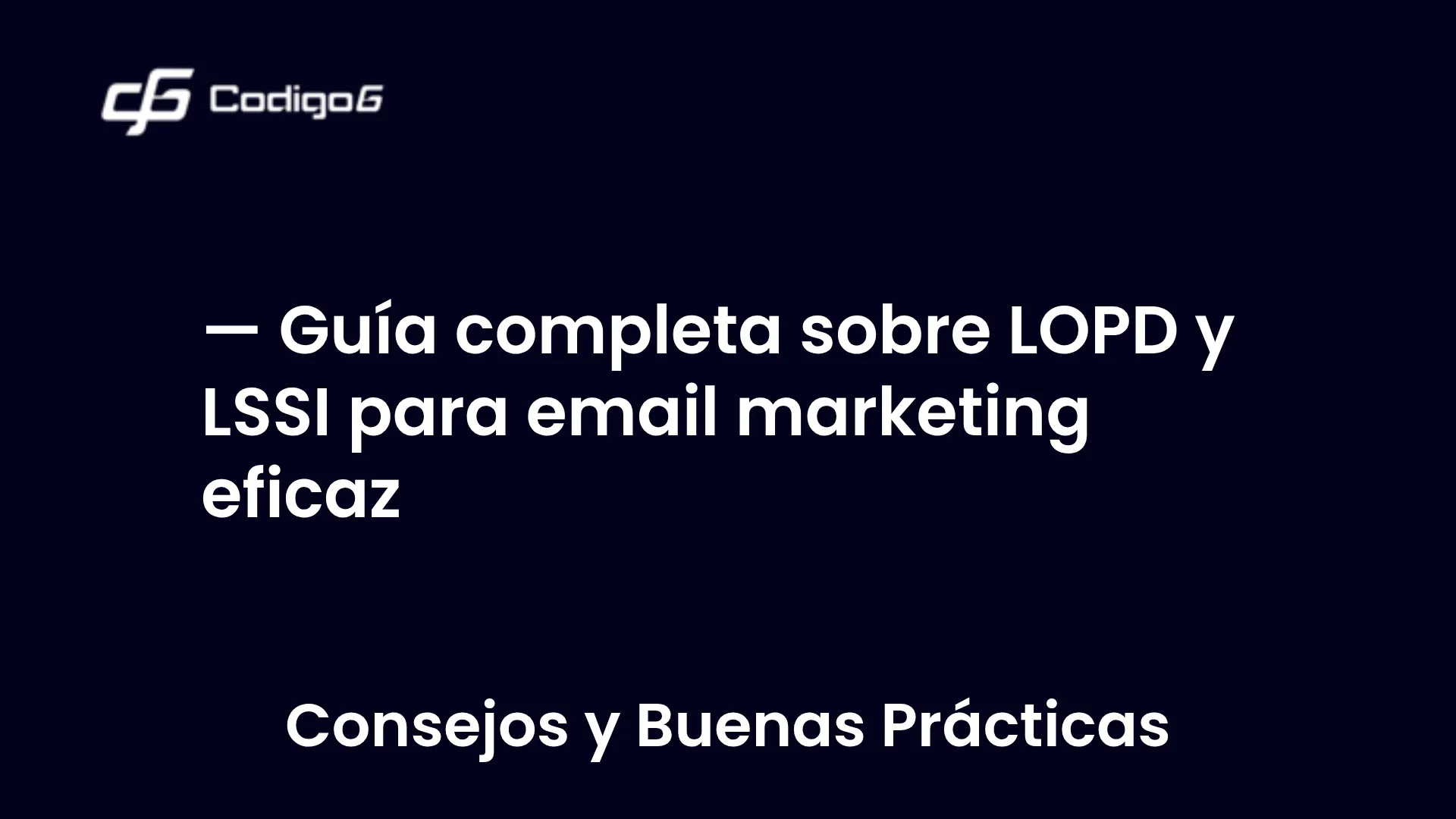 imagen destacada del post con un texto en el centro que dice Guía completa sobre LOPD y LSSI para email marketing eficaz y abajo del texto aparece la categoria del post
