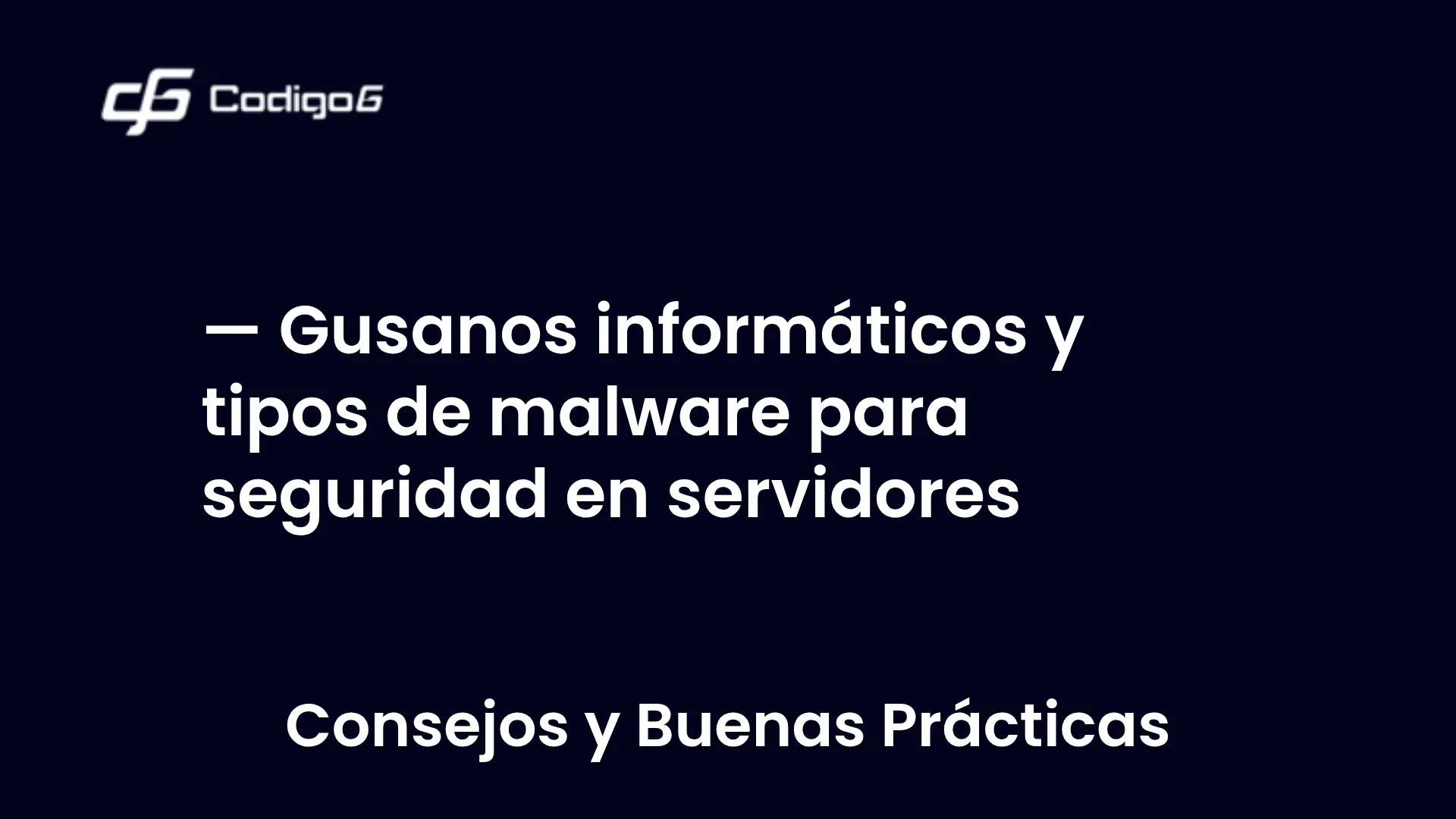 imagen destacada del post con un texto en el centro que dice Gusanos informáticos y tipos de malware para seguridad en servidores y abajo del texto aparece la categoria del post