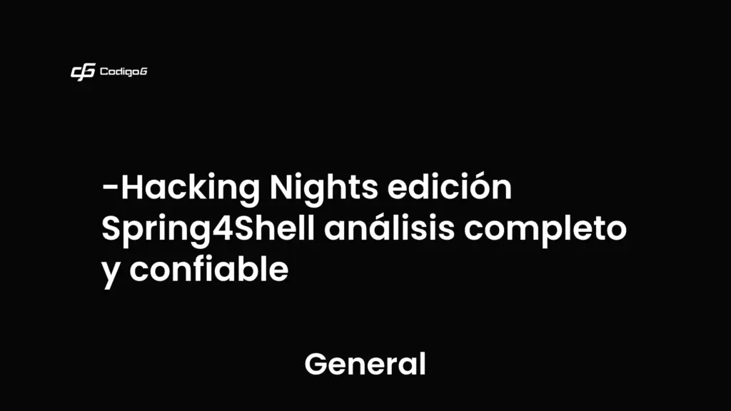 imagen destacada del post con un texto en el centro que dice Hacking Nights edición Spring4Shell análisis completo y confiable y abajo del texto aparece la categoria del post que es General