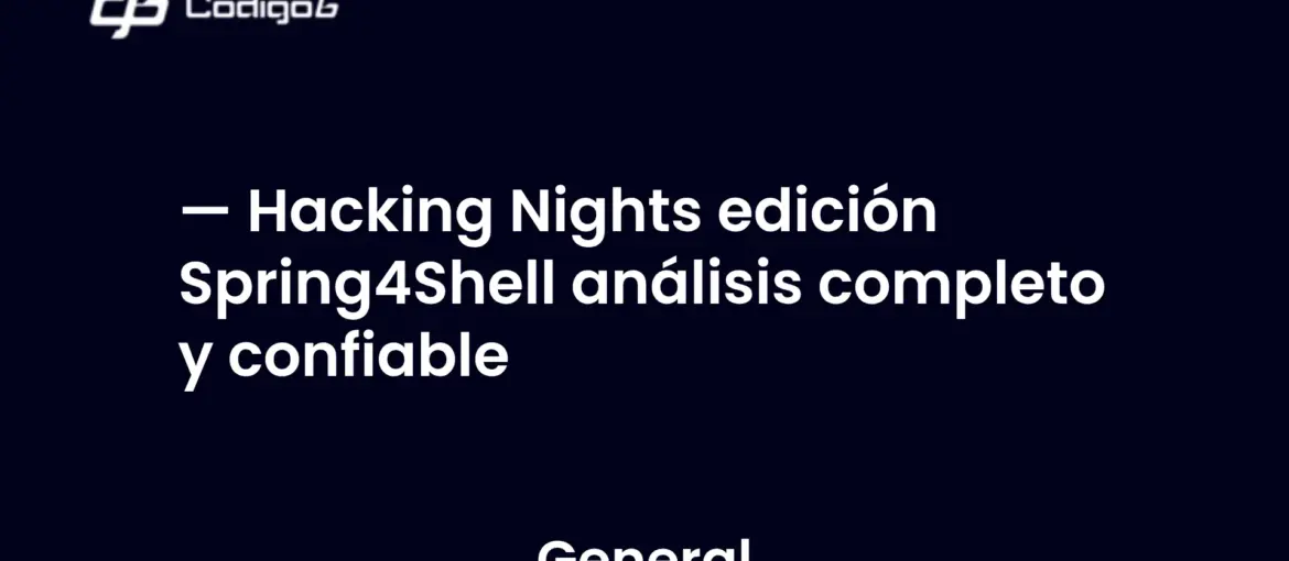 imagen destacada del post con un texto en el centro que dice Hacking Nights edición Spring4Shell análisis completo y confiable y abajo del texto aparece la categoria del post
