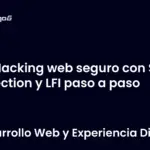 Hacking web seguro con SQL Injection y LFI paso a paso