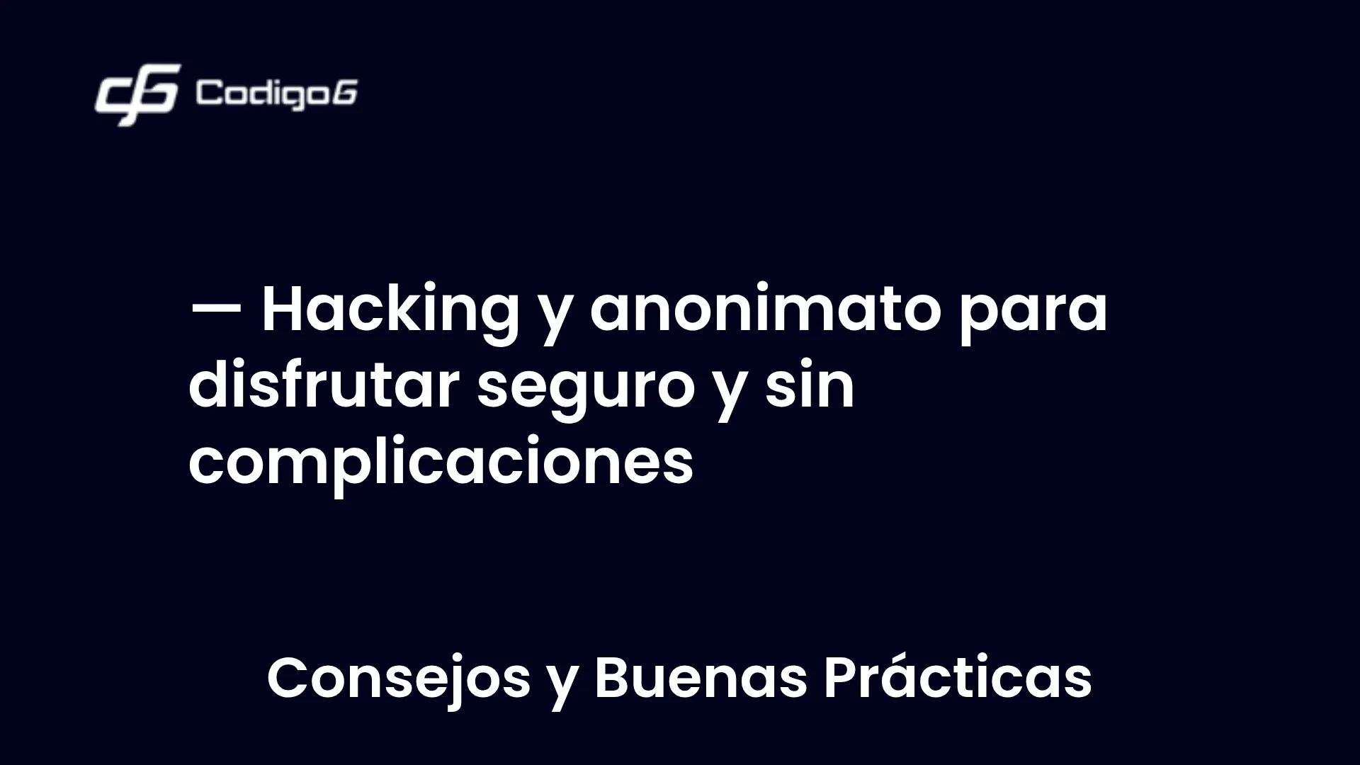 imagen destacada del post con un texto en el centro que dice Hacking y anonimato para disfrutar seguro y sin complicaciones y abajo del texto aparece la categoria del post