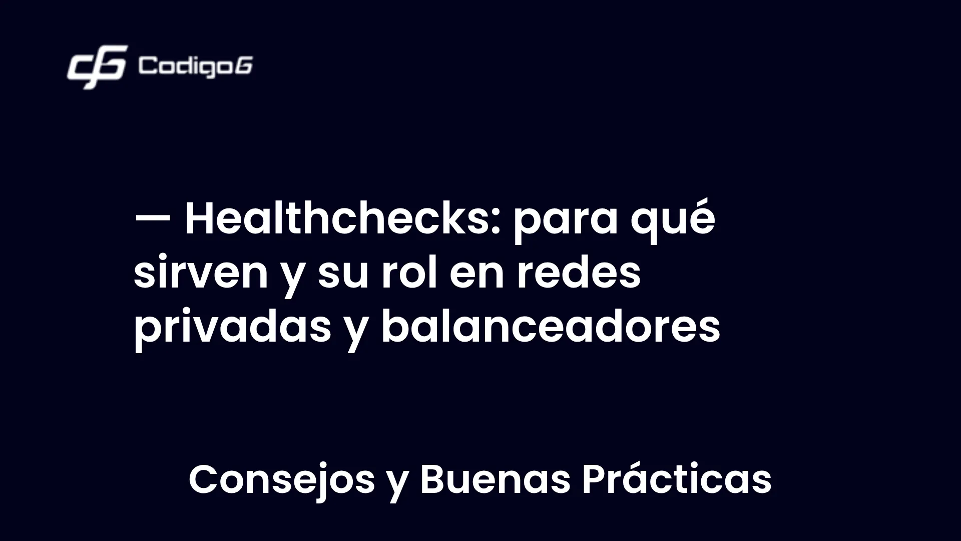 imagen destacada del post con un texto en el centro que dice Healthchecks: para qué sirven y su rol en redes privadas y balanceadores y abajo del texto aparece la categoria del post