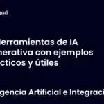 Herramientas de IA Generativa con ejemplos prácticos y útiles