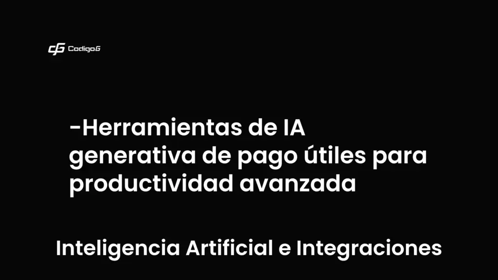 imagen destacada del post con un texto en el centro que dice Herramientas de IA generativa de pago útiles para productividad avanzada y abajo del texto aparece la categoria del post que es Inteligencia Artificial e Integraciones