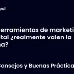 Herramientas de marketing digital ¿realmente valen la pena?
