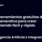 Herramientas gratuitas de IA generativa para crear contenido fácil y rápido
