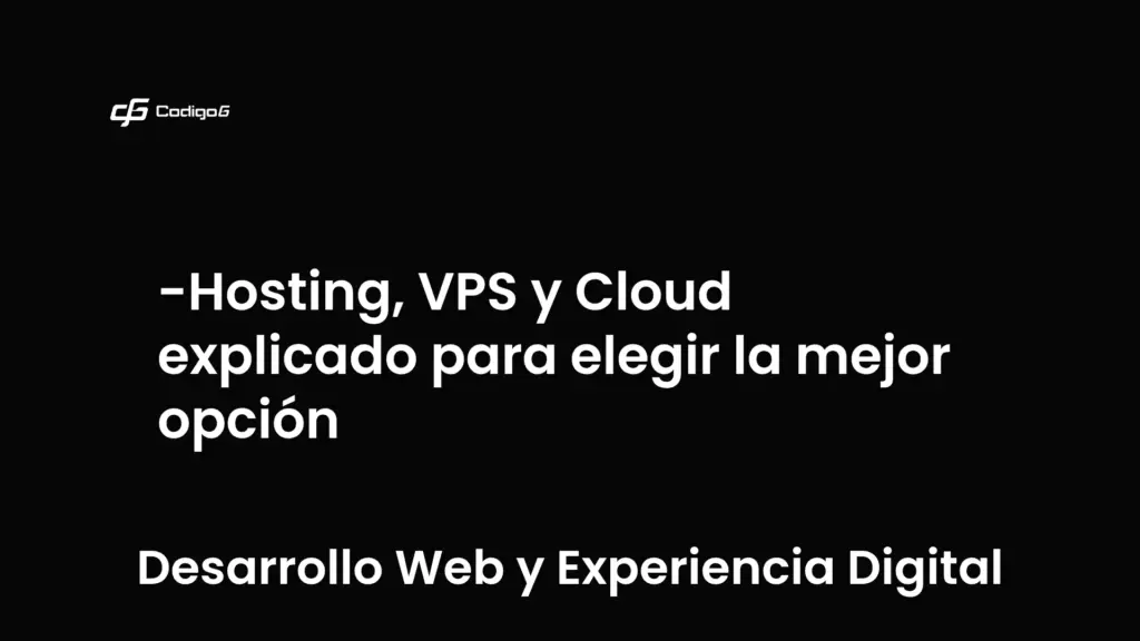 imagen destacada del post con un texto en el centro que dice Hosting, VPS y Cloud explicado para elegir la mejor opción y abajo del texto aparece la categoria del post que es Desarrollo Web y Experiencia Digital