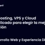 Hosting, VPS y Cloud explicado para elegir la mejor opción