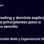Hosting y dominio explicado para principiantes paso a paso sencillo