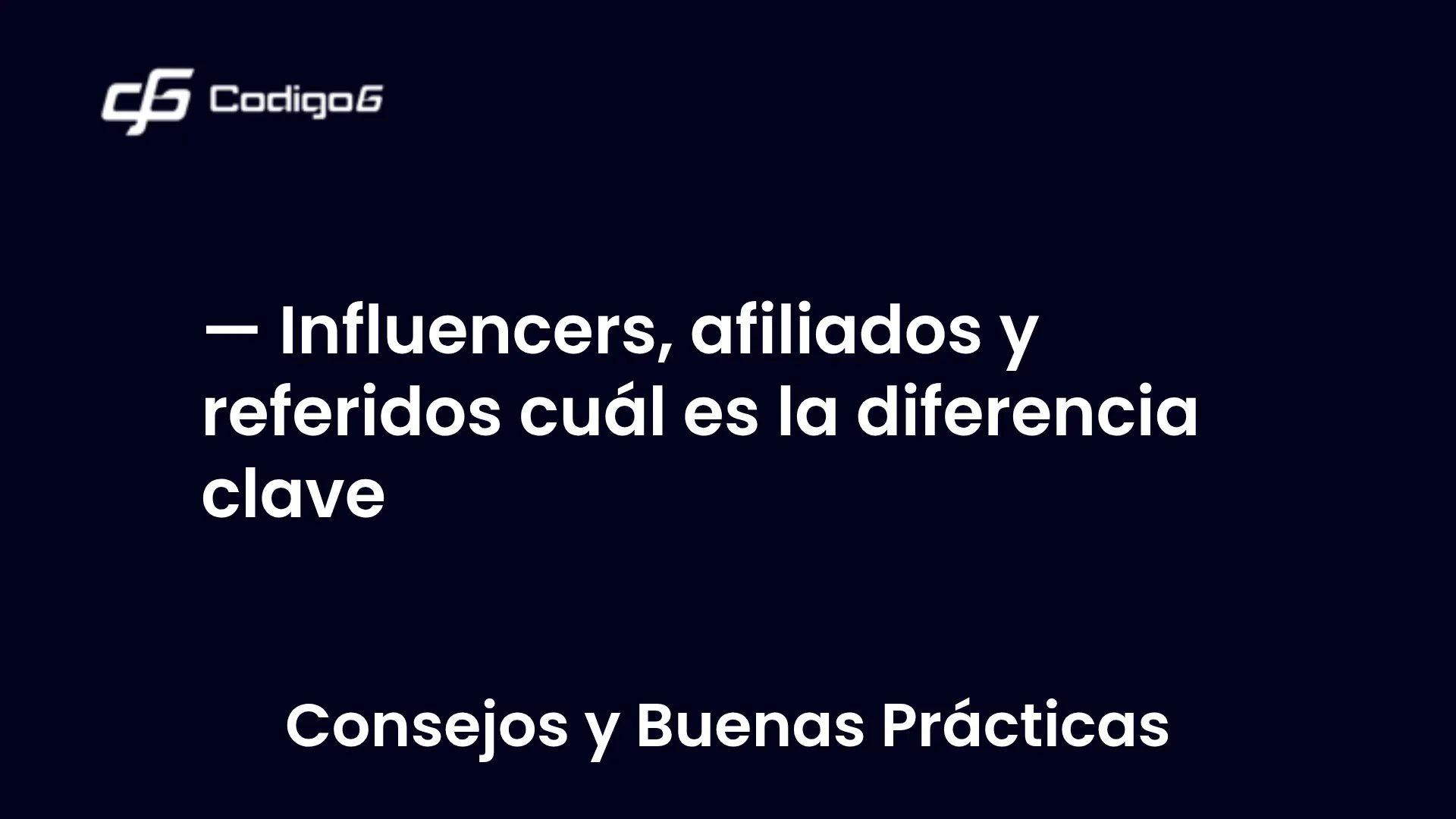 imagen destacada del post con un texto en el centro que dice Influencers, afiliados y referidos cuál es la diferencia clave y abajo del texto aparece la categoria del post