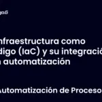 Infraestructura como Código (IaC) y su integración con automatización