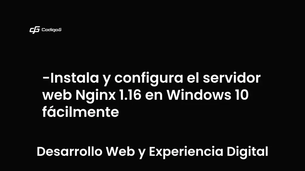 imagen destacada del post con un texto en el centro que dice Instala y configura el servidor web Nginx 1.16 en Windows 10 fácilmente y abajo del texto aparece la categoria del post que es Desarrollo Web y Experiencia Digital