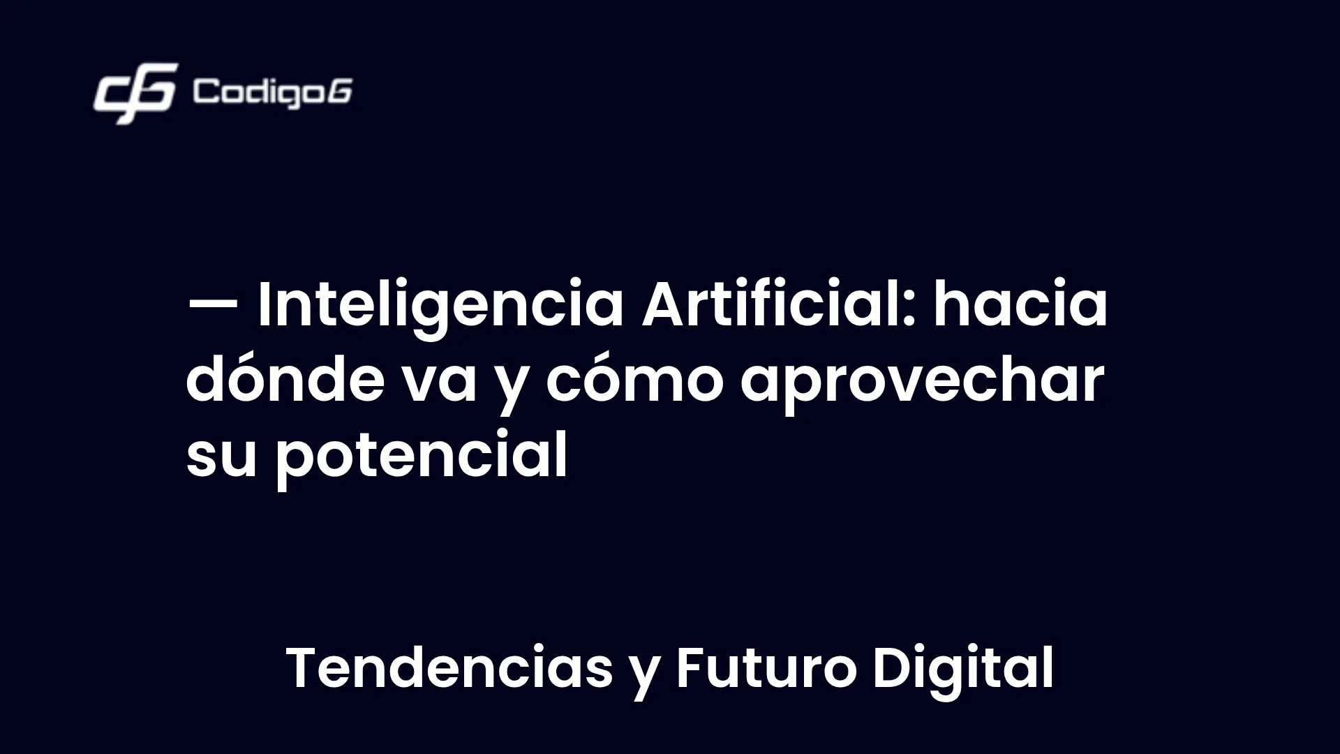 imagen destacada del post con un texto en el centro que dice Inteligencia Artificial: hacia dónde va y cómo aprovechar su potencial y abajo del texto aparece la categoria del post