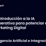 Introducción a la IA Generativa para potenciar el Marketing Digital
