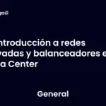 Introducción a redes privadas y balanceadores en Data Center