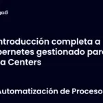 Introducción completa a Kubernetes gestionado para Data Centers