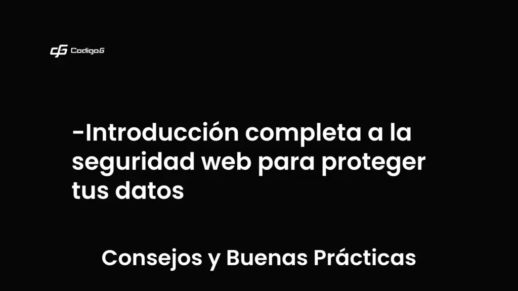 imagen destacada del post con un texto en el centro que dice Introducción completa a la seguridad web para proteger tus datos y abajo del texto aparece la categoria del post que es Consejos y Buenas Prácticas