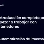 Introducción completa para empezar a trabajar con contenedores