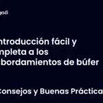 Introducción fácil y completa a los desbordamientos de búfer