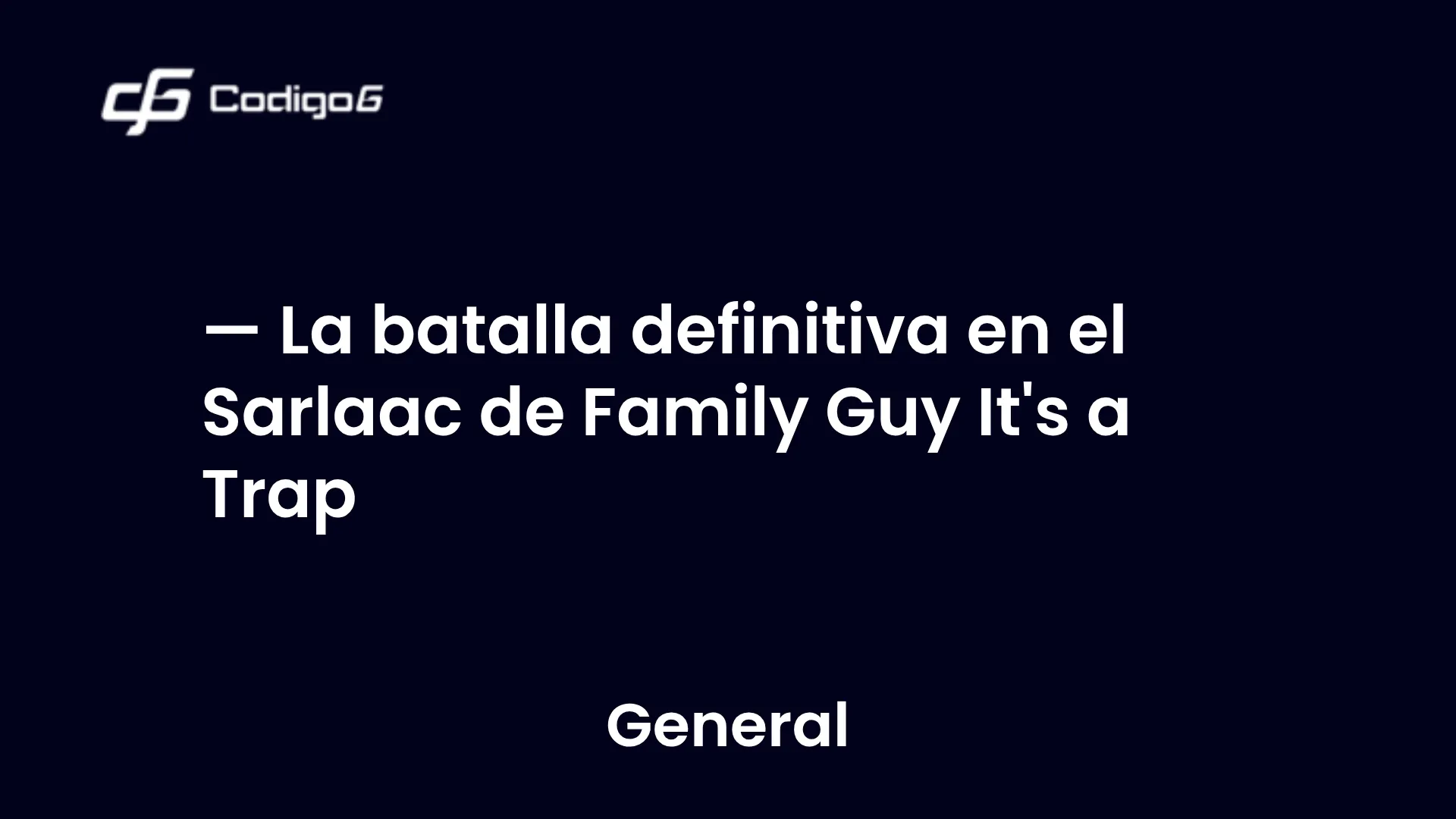 imagen destacada del post con un texto en el centro que dice La batalla definitiva en el Sarlaac de Family Guy It's a Trap y abajo del texto aparece la categoria del post