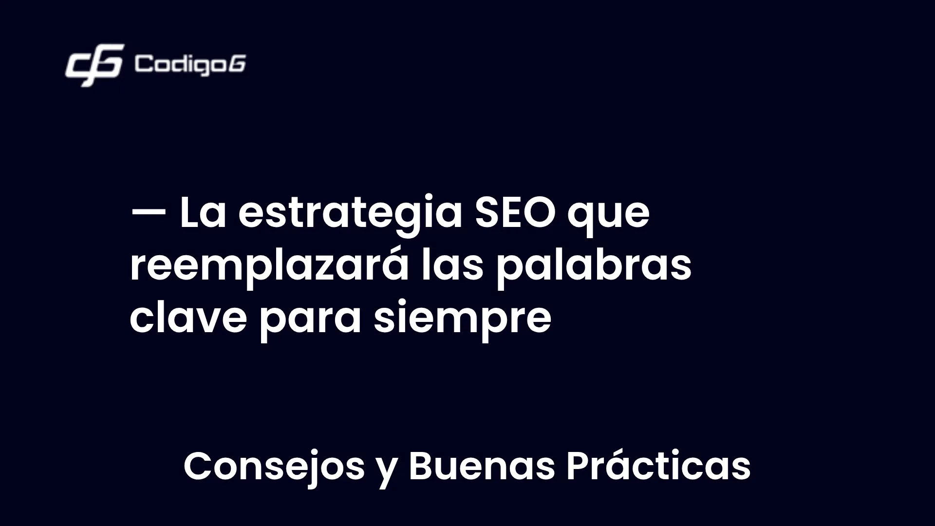 imagen destacada del post con un texto en el centro que dice La estrategia SEO que reemplazará las palabras clave para siempre y abajo del texto aparece la categoria del post