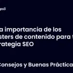 La importancia de los clusters de contenido para tu estrategia SEO