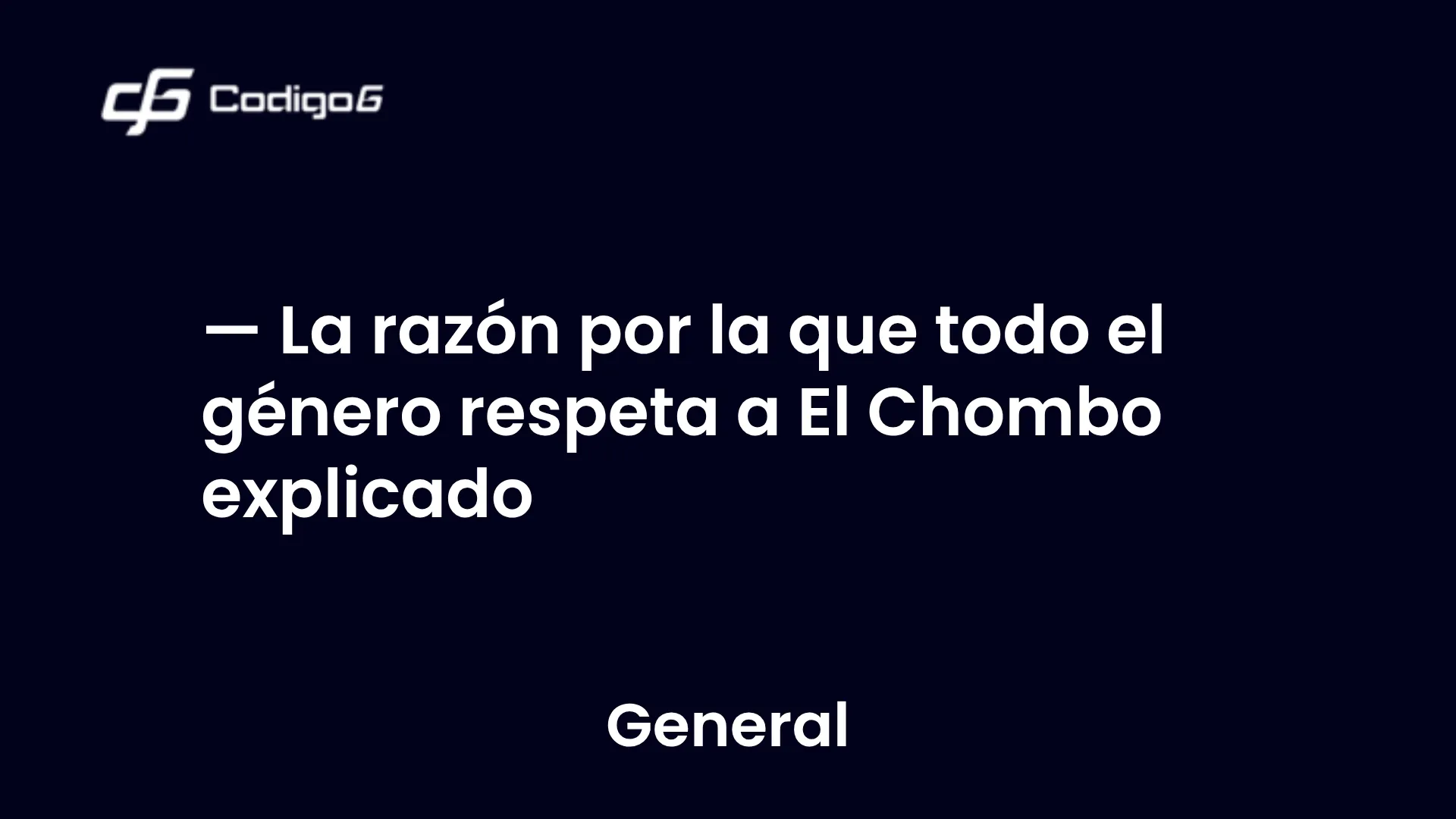 imagen destacada del post con un texto en el centro que dice La razón por la que todo el género respeta a El Chombo explicado y abajo del texto aparece la categoria del post