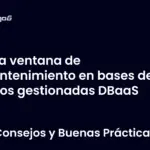 La ventana de mantenimiento en bases de datos gestionadas DBaaS
