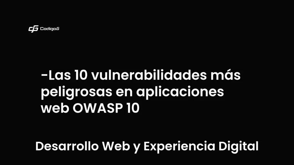 imagen destacada del post con un texto en el centro que dice Las 10 vulnerabilidades más peligrosas en aplicaciones web OWASP 10 y abajo del texto aparece la categoria del post que es Desarrollo Web y Experiencia Digital