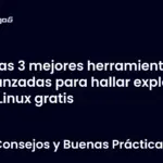 Las 3 mejores herramientas avanzadas para hallar exploits en Linux gratis
