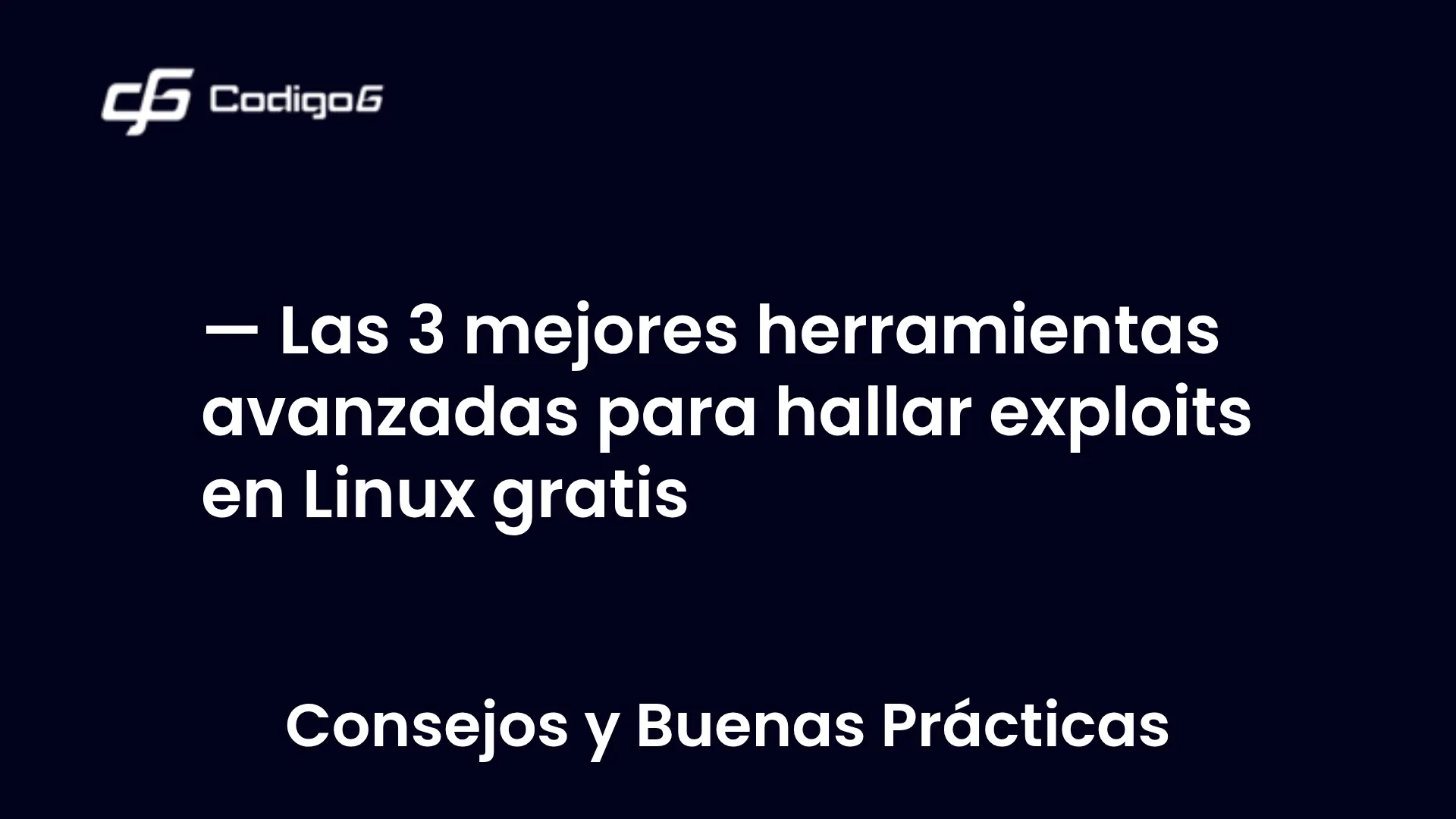 imagen destacada del post con un texto en el centro que dice Las 3 mejores herramientas avanzadas para hallar exploits en Linux gratis y abajo del texto aparece la categoria del post