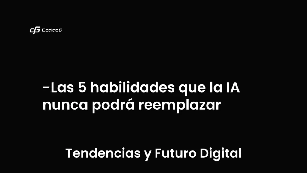 imagen destacada del post con un texto en el centro que dice Las 5 habilidades que la IA nunca podrá reemplazar y abajo del texto aparece la categoria del post que es Tendencias y Futuro Digital