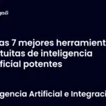 Las 7 mejores herramientas gratuitas de inteligencia artificial potentes