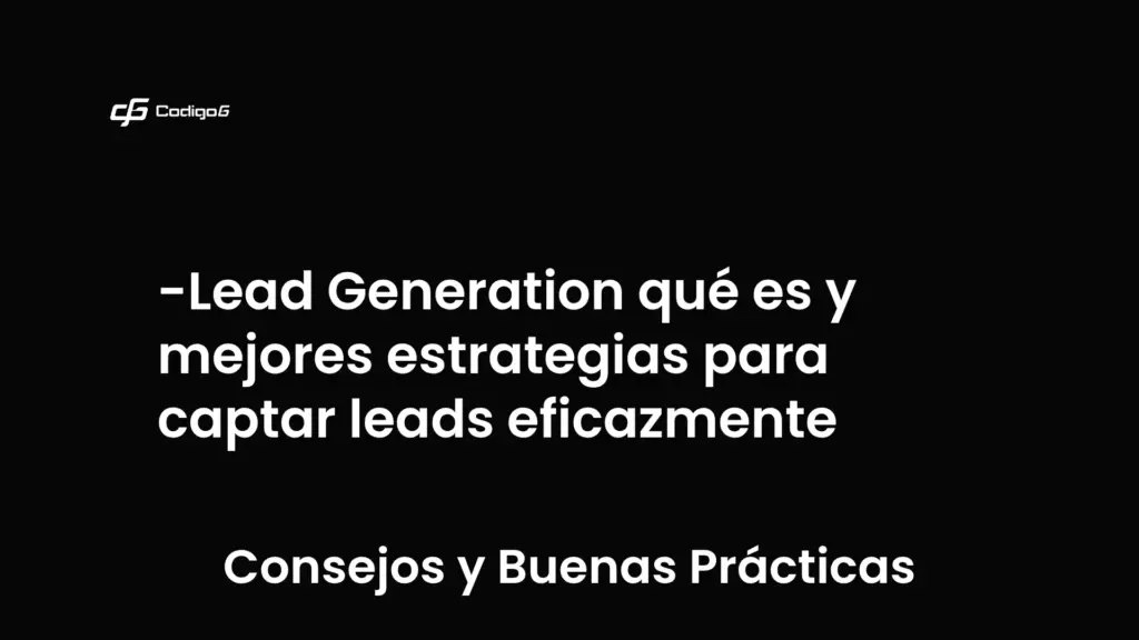 imagen destacada del post con un texto en el centro que dice Lead Generation qué es y mejores estrategias para captar leads eficazmente y abajo del texto aparece la categoria del post que es Consejos y Buenas Prácticas
