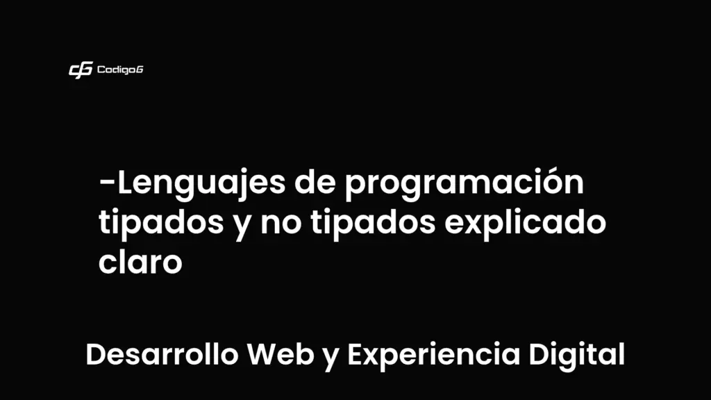 imagen destacada del post con un texto en el centro que dice Lenguajes de programación tipados y no tipados explicado claro y abajo del texto aparece la categoria del post que es Desarrollo Web y Experiencia Digital